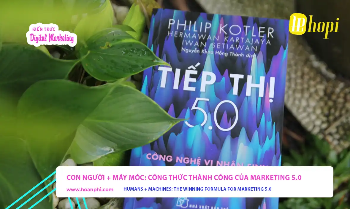 Con người + Máy móc: công thức thành công của Marketing 5.0