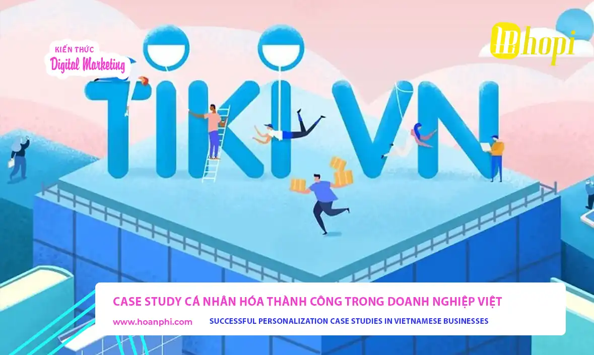 Case study cá nhân hóa thành công trong doanh nghiệp Việt