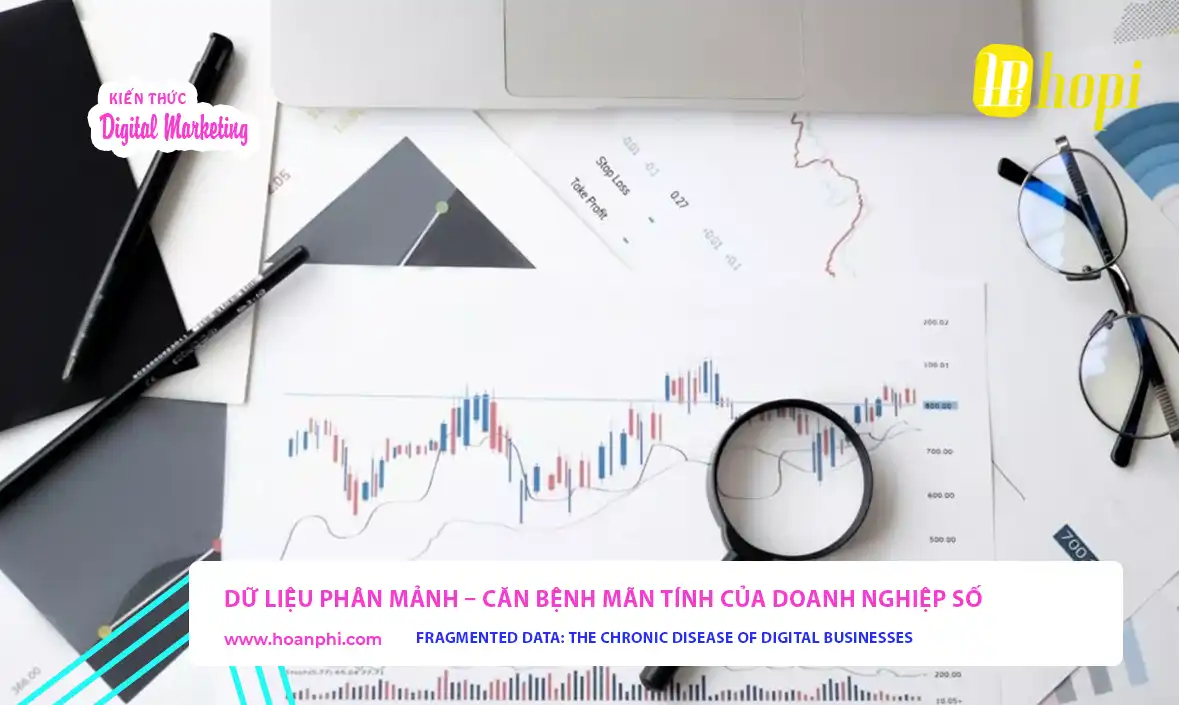 Dữ liệu phân mảnh – căn bệnh mãn tính của doanh nghiệp số