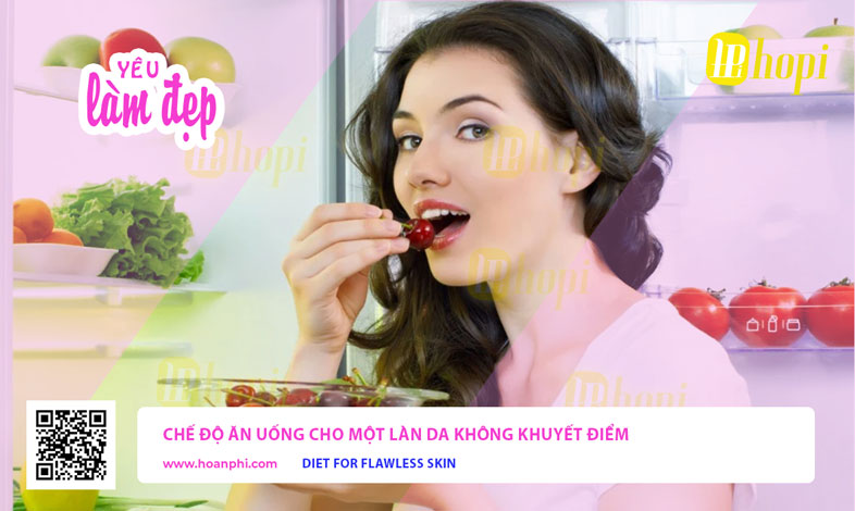 Chế Độ Ăn Uống Cho Một Làn Da Không Khuyết Điểm