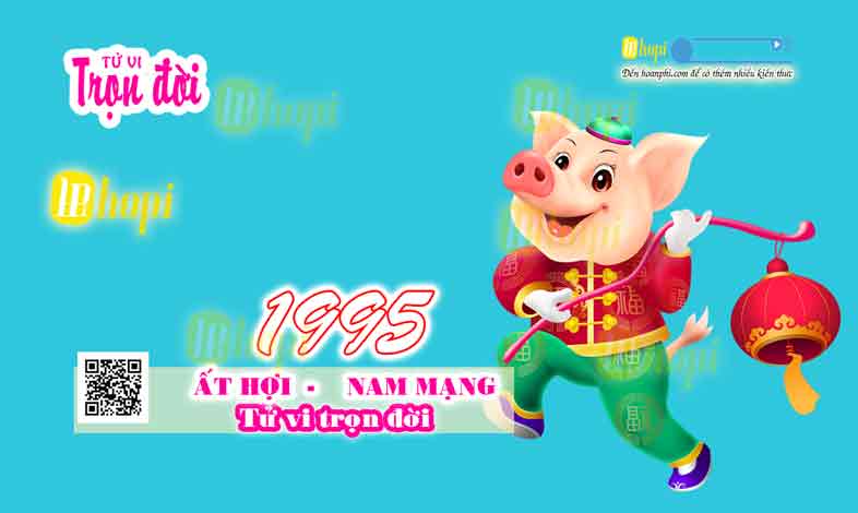 Tử Vi Trọn Đời Tuổi Ất Hợi  Nam Mạng Sinh Năm 1995