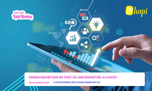 Doanh nghiệp đang thực hiện chiến lược Marketing 4.0