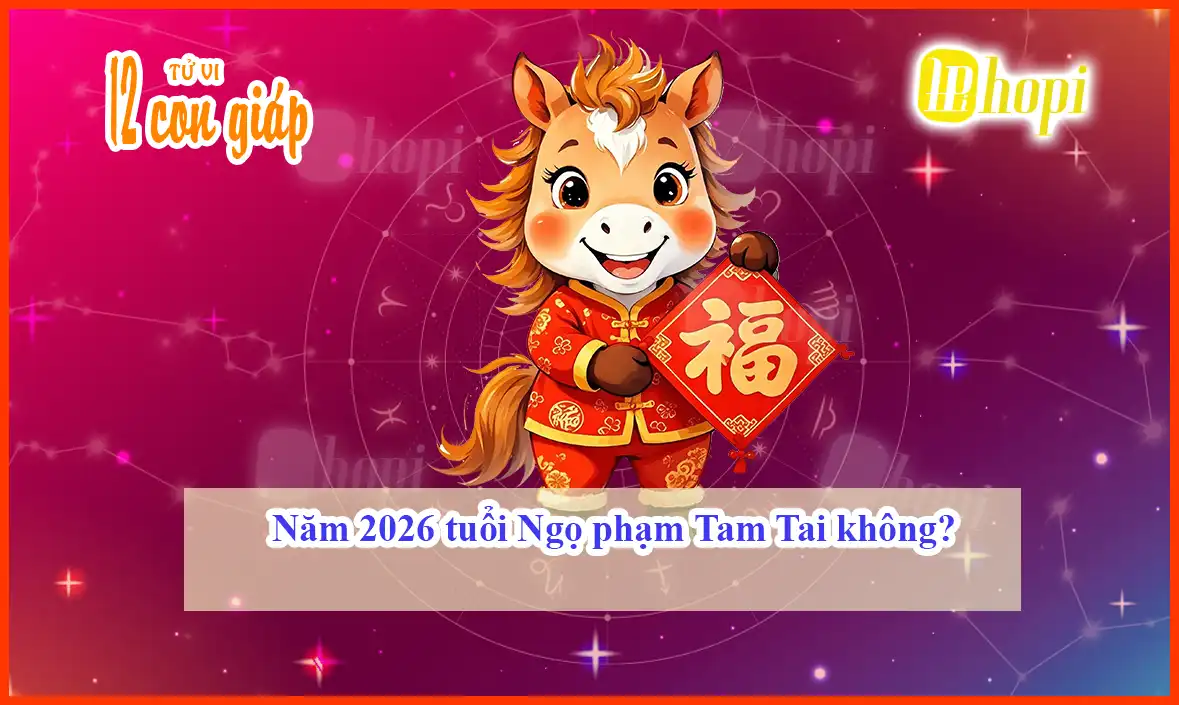 Năm 2026 tuổi Ngọ phạm Tam Tai không?