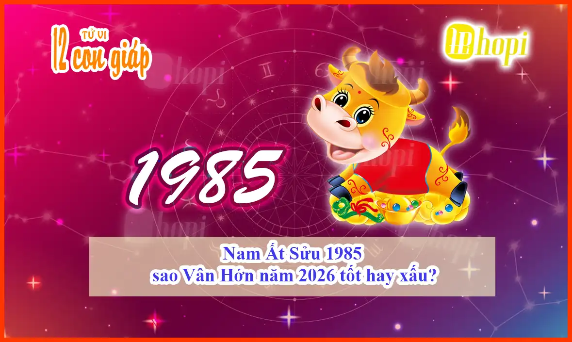 Nam Ất Sửu 1985 sao Vân Hớn năm 2026