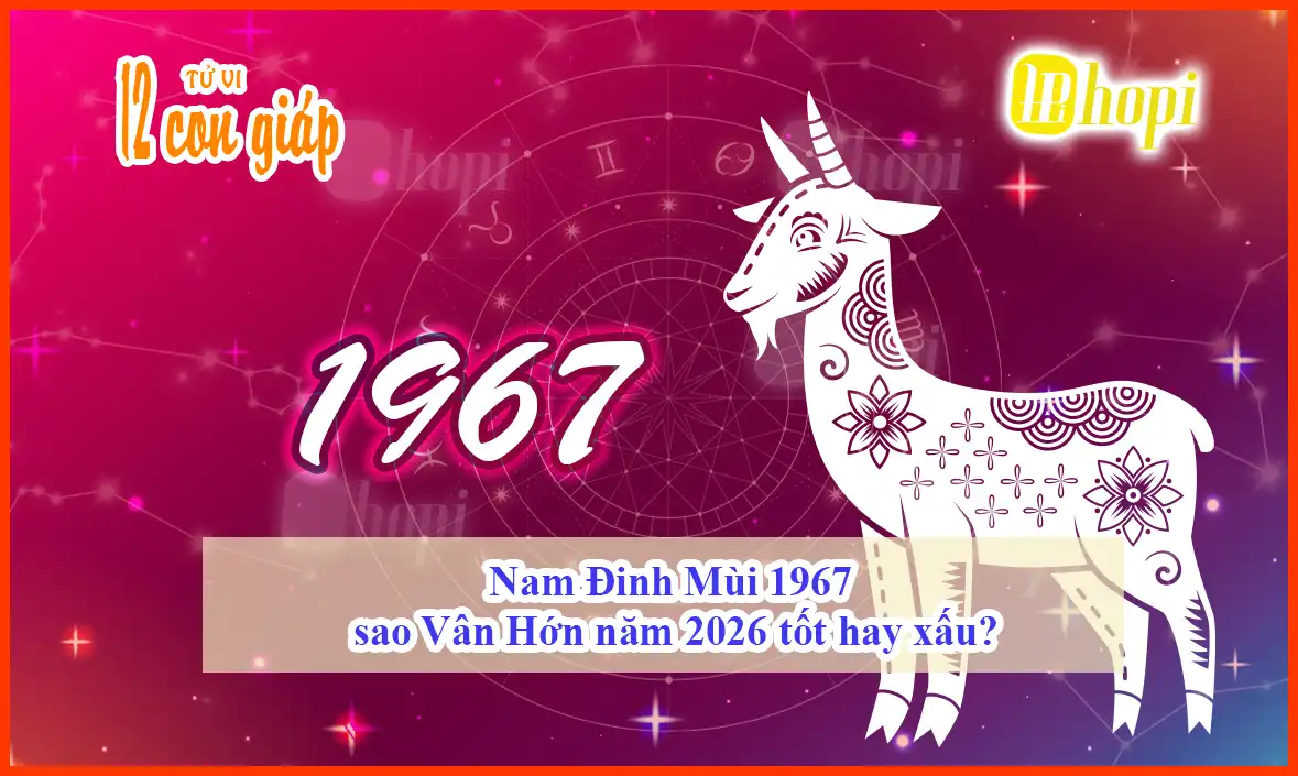 Nam Đinh Mùi 1967 sao Vân Hớn năm 2026