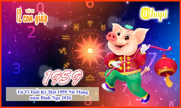 Luận Giải Tử Vi 2026 Cho Nữ Mạng Kỷ Hợi 1959: Vận Hạn & May Mắn