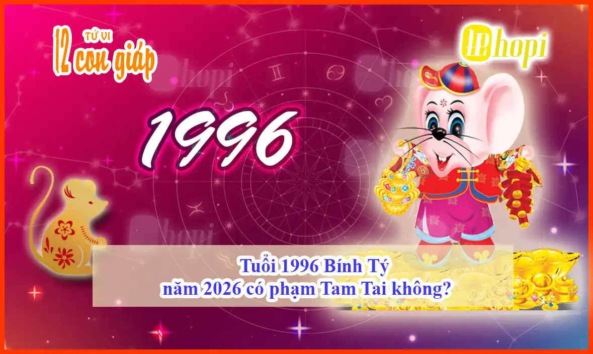 Tuổi 1996 Bính Tý năm 2026 có phạm Tam Tai không?