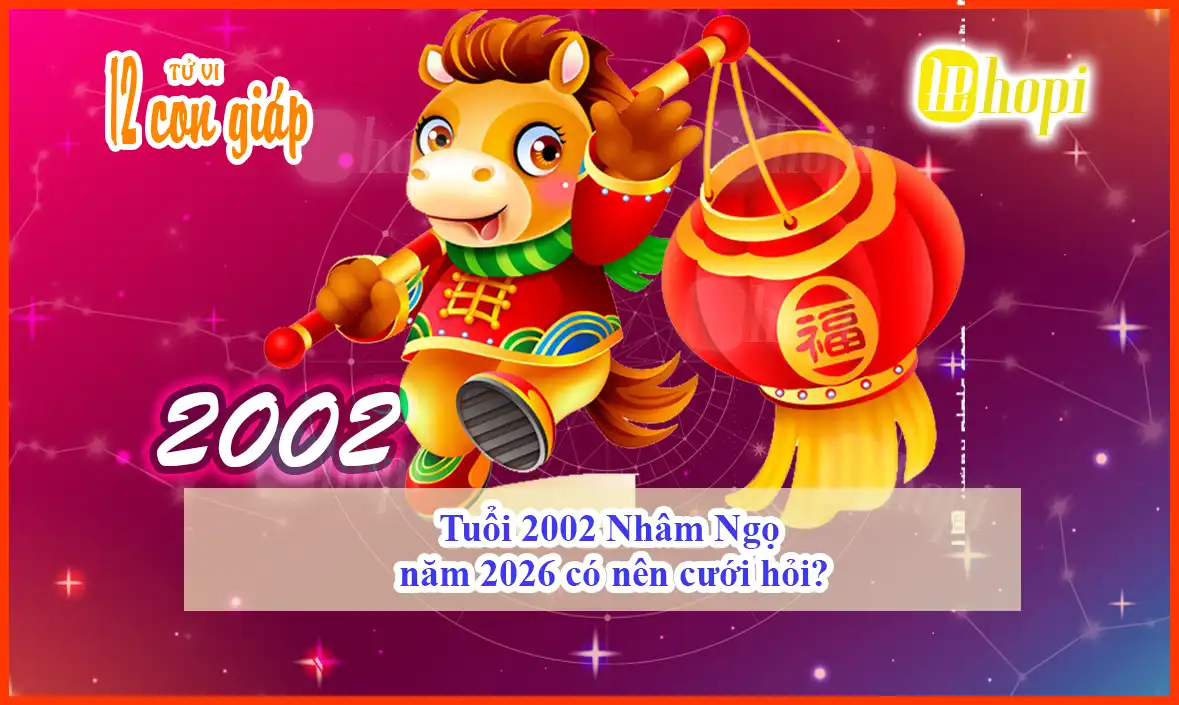Tuổi 2002 Nhâm Ngọ năm 2026 có nên cưới hỏi?